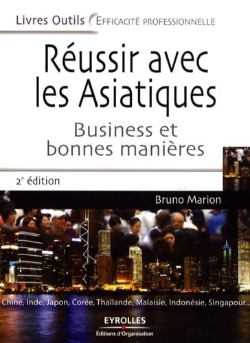 Réussir avec les Asiatiques: Business et bonnes manières