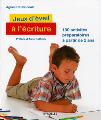 Jeux d'éveil à l'écriture: 130 activités préparatoires à partir de 2 ans.