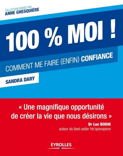100 % moi !: Comment me faire (enfin) confiance.