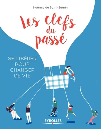 Les clefs du passé: Se libérer pour changer de vie