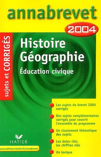Histoire-Géographie Education civique Brevet: Sujets et corrigés 2004