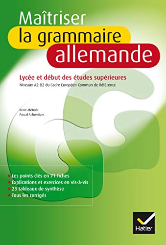 Maîtriser la grammaire allemande: Niveaux A2, B2 du cadre européen commun de référence (lycée et début des études supérieures)