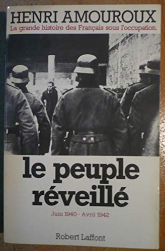 Le peuple réveillé: Juin 1940-avril 1942 (His La grande histoire des Français sous l'occupation ; 4) (French Edition)
