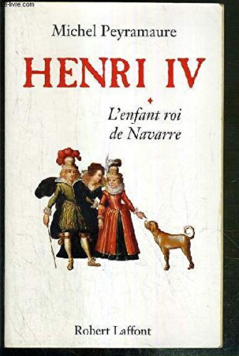 Henri IV - tome 1 - L'enfant roi de Navarre (01)
