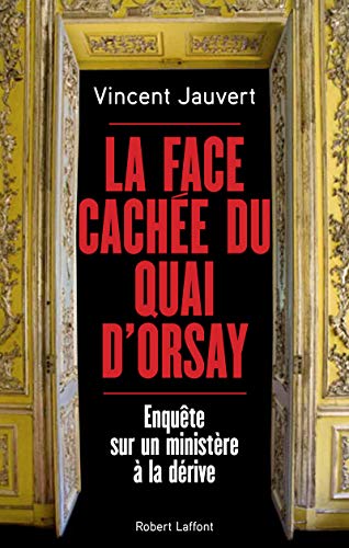 La face cachée du Quai d'Orsay: Enquête sur un ministère à la dérive
