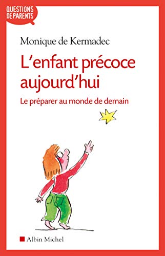 L'Enfant précoce aujourd'hui: Le préparer au monde de demain