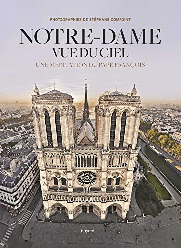Notre-Dame vue du ciel: Une méditation du Pape François