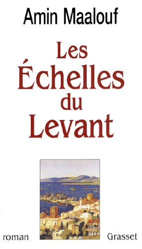 Les Echelles Du Levant: Roman