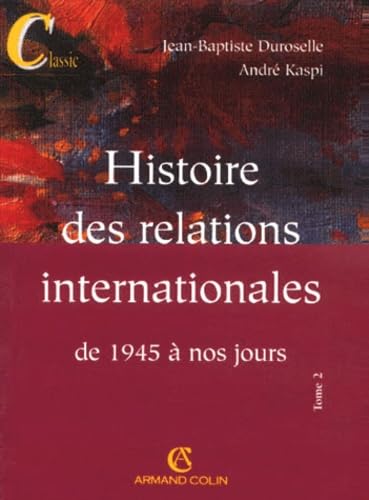 Histoire Des Relations Internationales. Tome 2, De 1945 A Nos Jours, 12eme Edition