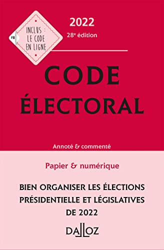Code électoral 2022 28ed - Annoté: Annoté & commenté