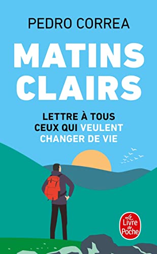 Matins clairs: Lettre à tous ceux qui veulent changer de vie