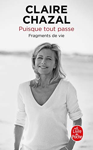 Puisque Tout Passe. Fragments de Vie (Documents)