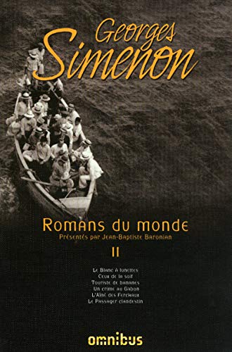 Romans du monde - tome 2 (2): Volume 2, Le Blanc à lunettes ; Ceux de la soif ; Touriste de bananes ; Un crime au Gabon ; L'Aîné des Ferchaux ; Le Passager clandestin