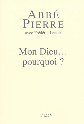 Mon Dieu, pourquoi ? petites méditations sur la foi chrétienne et le sens de la vie