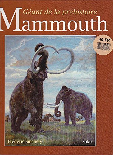 Le mammouth: Géant de la préhistoire