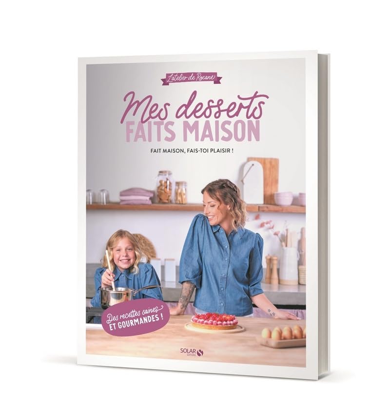Mes desserts faits maison: L'Atelier de Roxane