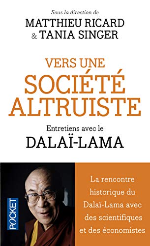 Vers une société altruiste (Evol - spiritualité/philosophie): Conversations sur l'altruisme et la compassion réunissant Sa Sainteté le Dalï-Lama, des scientifiques et des économistes