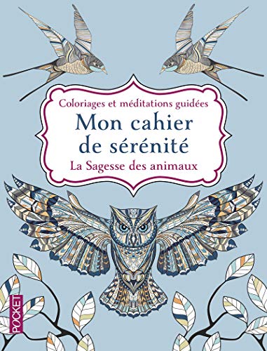 Mon cahier de sérénité - La Sagesse des animaux: Coloriages et méditations guidées