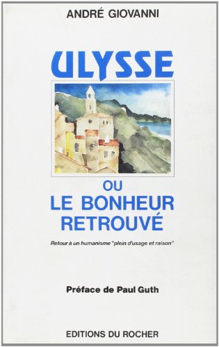 Ulysse ou Le bonheur retrouvé: Retour à un humanisme "plein d'usage et de raison"