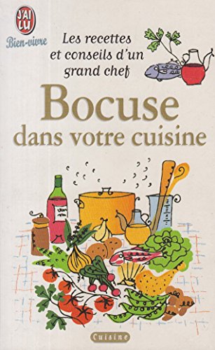 Bocuse dans votre cuisine: - LES RECETTES ET CONSEILS D'UN GRAND CHEF