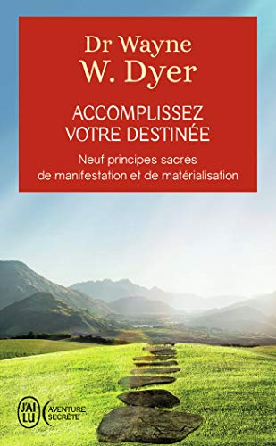 Accomplissez votre destinée: Neuf prinicpes sacrés de manifestation et de matérialisation (Aventure secrète (11419))