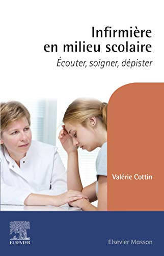 Infirmière en milieu scolaire: Ecouter, soigner, dépister
