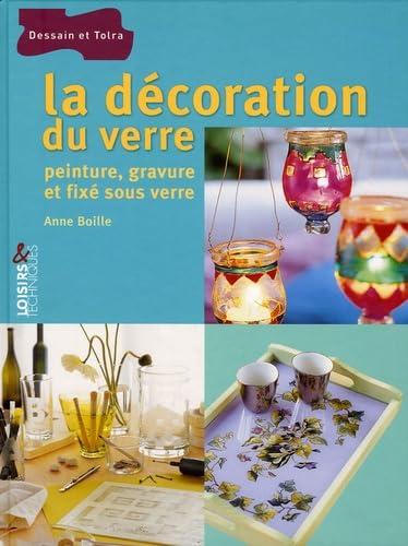 La décoration du verre: Peinture, gravure et fixé sous verre