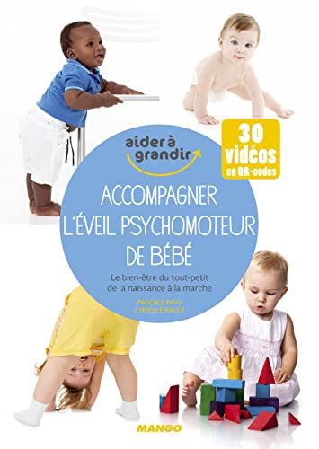 Accompagner l'éveil psychomoteur de bébé: Le bien-être du tout-petit
