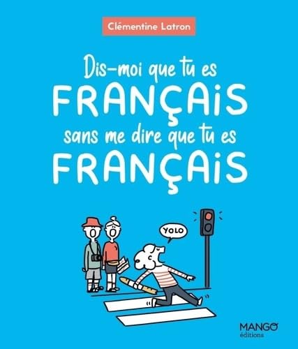 Dis-moi que tu es Français sans me dire que tu es Français