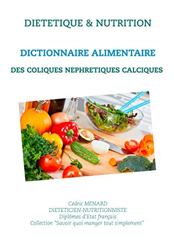 Dictionnaire alimentaire des coliques nephretiques calciques