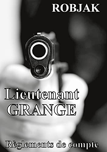 Lieutenant GRANGE - Reglements de compte