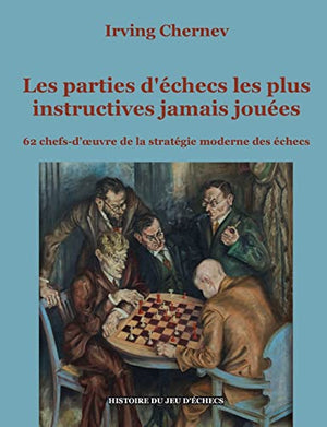 Les parties d'echecs les plus instructives jamais jouees