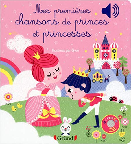 Mes premieres chansons de Princes et Princesses Mes premiers livres sonores French Edition
