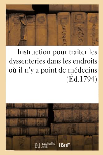 Instruction pour traiter les dyssenteries dans les endroits où il n'y a point de médecins