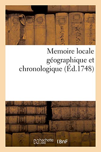 Memoire Locale Geographique Et Chronologique. Accompagnee Du Calcul Ecclesiastique