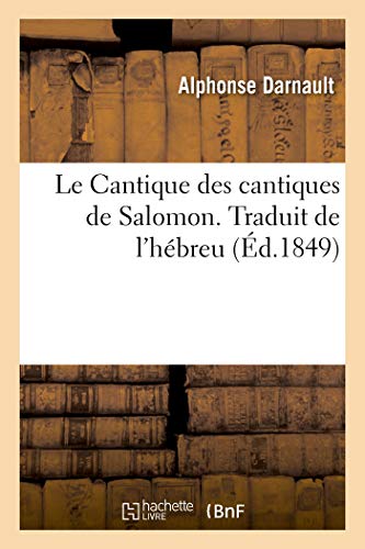 Le Cantique Des Cantiques de Salomon. Traduit de l'Hbreu