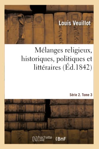 Mlanges Religieux, Historiques, Politiques Et Littraires. Srie 2. Tome 3
