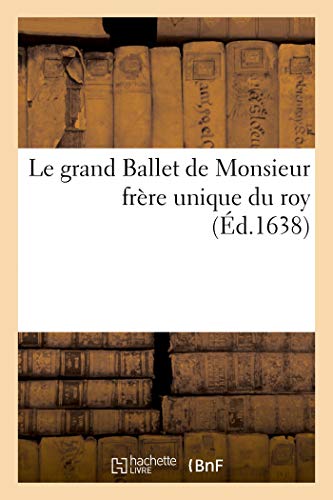 Le Grand Ballet de Monsieur Frre Unique Du Roy