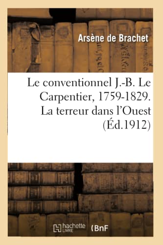 Le Conventionnel J.-B. Le Carpentier, 1759-1829, d'Aprs de Nouveaux Documents