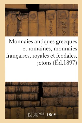 Monnaies Antiques Grecques Et Romaines, Monnaies Francaises, Royales Et Feodales, Jetons