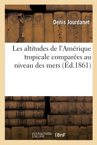 Les Altitudes de l'Amerique Tropicale Comparees Au Niveau Des Mers
