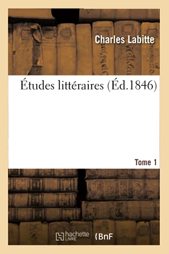 Etudes Litteraires. Tome 1