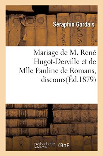 Mariage de M. Rene Hugot-Derville Et de Mlle Pauline de Romans, Discours