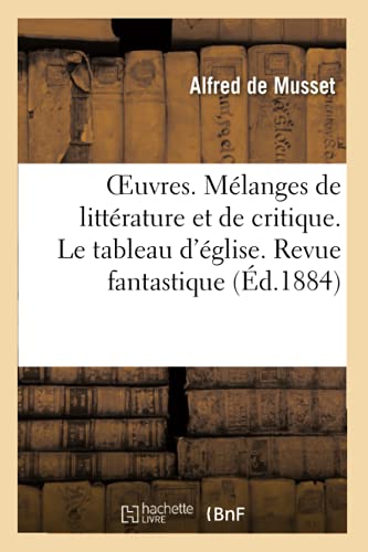 Oeuvres. Melanges de Litterature Et de Critique. Le Tableau d'Eglise. Revue Fantastique
