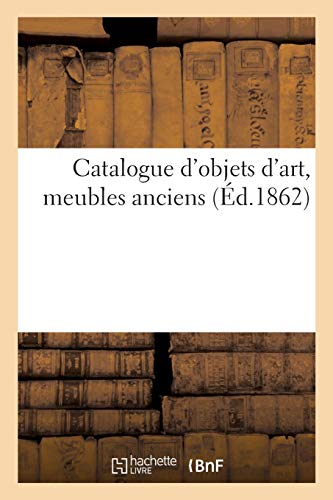 Catalogue d'Objets d'Art, Meubles Anciens