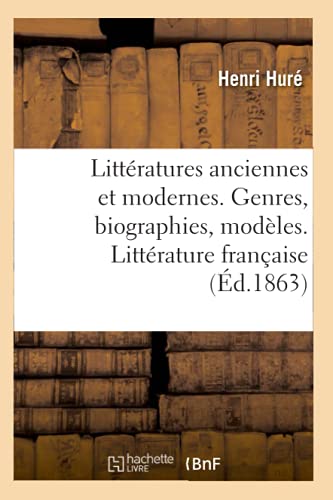 Litteratures Anciennes Et Modernes. Genres, Biographies, Modeles. Litterature Francaise