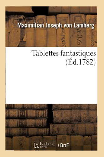 Tablettes Fantastiques Ou Bibliotheque Tres Particuliere Pour Quelques Pais Et Pour Quelques Hommes