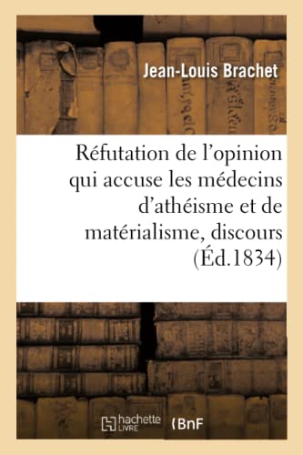 Rfutation de l'Opinion Qui Accuse Les Mdecins d'Athisme Et de Matrialisme, Discours Inaugural