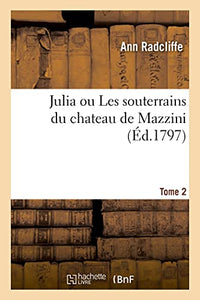Julia Ou Les Souterrains Du Chateau de Mazzini. Tome 2 