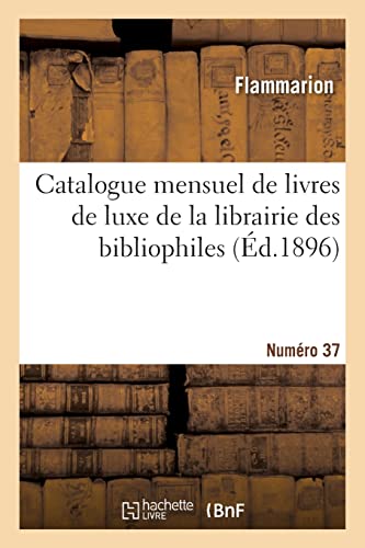 Catalogue mensuel de livres de luxe de la librairie des bibliophiles. Numro 37
